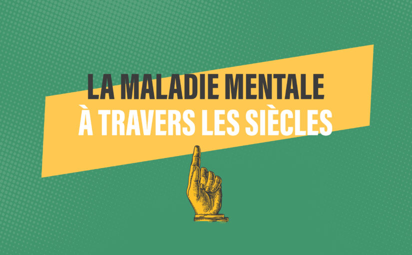 La maladie mentale à travers les siècles